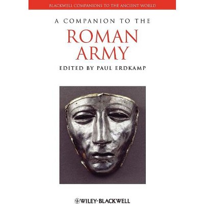 A Companion to the Roman Army - (Blackwell Companions to the Ancient World) by  Paul Erdkamp (Paperback)