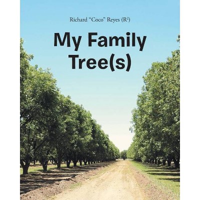 My Family Tree(s) - by  Richard Coco Reyes (Paperback)