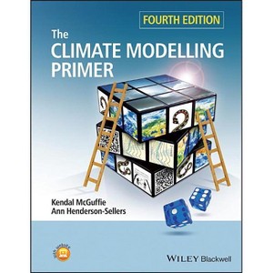 A Climate Modelling Primer 4e - 4th Edition by  Kendal McGuffie & Ann Henderson-Sellers (Paperback) - 1 of 1