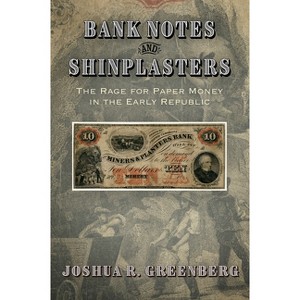 Bank Notes and Shinplasters - (American Business, Politics, and Society) by  Joshua R Greenberg (Hardcover) - 1 of 1