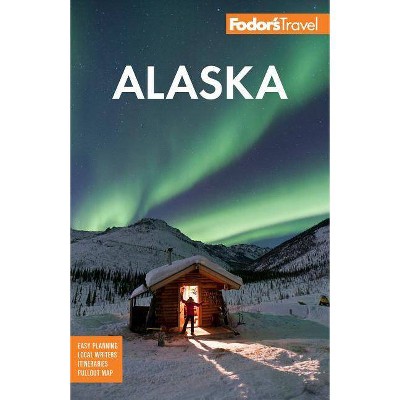 Fodor's Alaska - (Full-Color Travel Guide) 36th Edition by  Fodor's Travel Guides (Paperback)