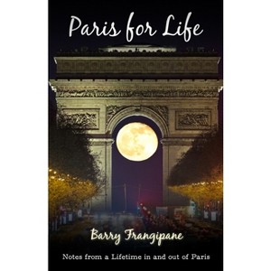 Paris for Life - by Barry Frangipane - 1 of 1