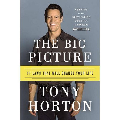 The Big Picture - by  Tony Horton (Paperback)