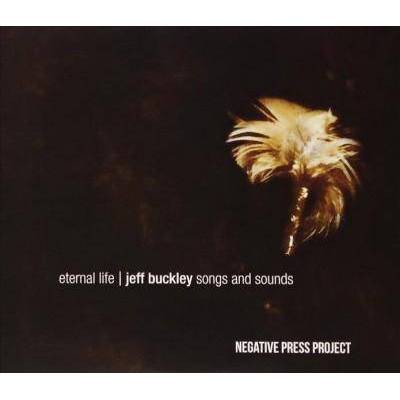 Negative Press Project - Eternal Life: Jeff Buckley Songs and Sounds (CD)