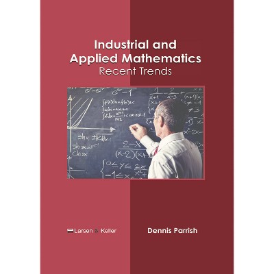 Industrial and Applied Mathematics: Recent Trends - by  Dennis Parrish (Hardcover)