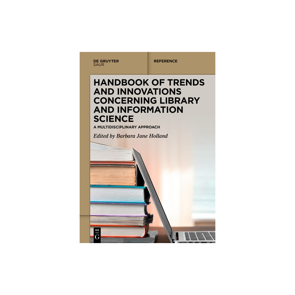 Handbook of Trends and Innovations Concerning Library and Information Science - (De Gruyter Reference) by Barbara Jane Holland (Hardcover)