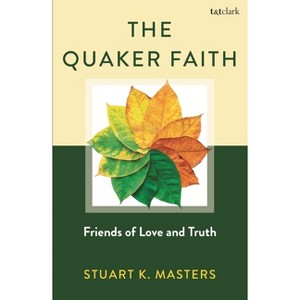 The Quaker Faith - by  Stuart Masters (Hardcover) - 1 of 1