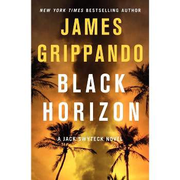 Black Horizon - (Jack Swyteck) by  James Grippando (Hardcover)