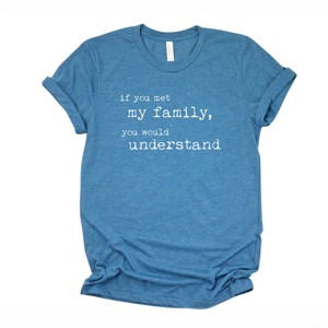 Simply Sage Market If You Met My Family You Would Understand Short Sleeve Tee - 1 of 4