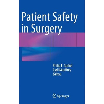 Patient Safety in Surgery - by  Philip F Stahel & Cyril Mauffrey (Hardcover)