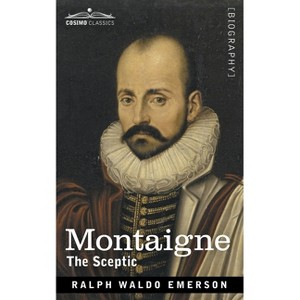 Montaigne - by  Ralph Waldo Emerson (Paperback) - 1 of 1