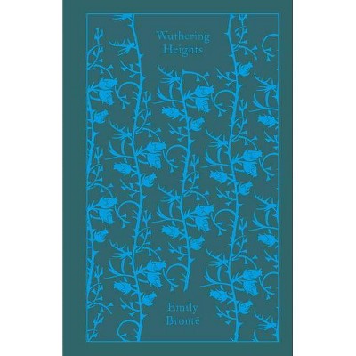 Wuthering Heights - (Penguin Clothbound Classics) by  Emily Bronte (Hardcover)