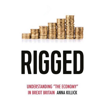 Rigged - (Political Ethnography) by  Anna Killick (Hardcover)