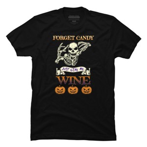 Men's Design By Humans Halloween Costume Forget Candy Just Give Me Wine Gift By TeeShirtMadness T-Shirt - 1 of 4