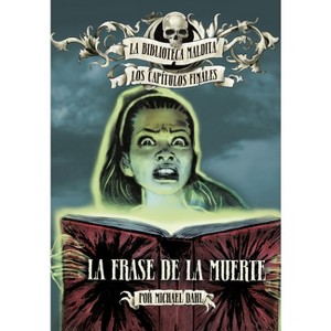 La Frase de la Muerte - (La Biblioteca Maldita: Los Capítulos Finales) by Michael Dahl - 1 of 1