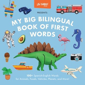 My Big Bilingual Book of First Words - (Sí Sabo Kids) by  Mike Alfaro & Gerardo Guillén (Hardcover) - 1 of 1