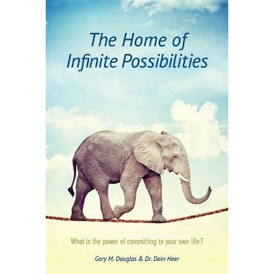 The Home of Infinite Possibilities - by  Gary M Douglas & Heer (Paperback)