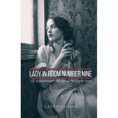 Lady in Room Number Nine - by  Larry Ohman (Paperback)