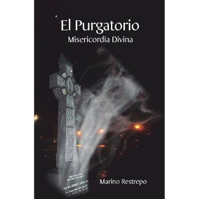 El Purgatorio, Misericordia Divina - by  Marino Restrepo (Paperback)