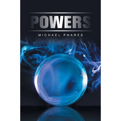 Powers - by  Michael Phares (Paperback)