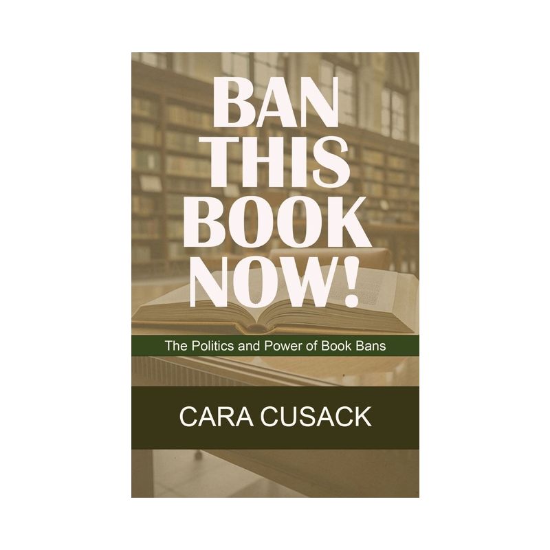 Ban This Book Now! - by  Cara Cusack (Paperback), 1 of 2