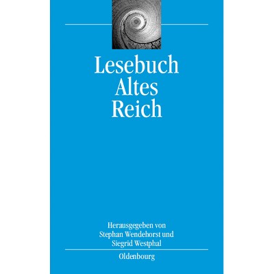 Lesebuch Altes Reich - (Bibliothek Altes Reich) by  Stephan Wendehorst & Siegrid Westphal (Paperback)