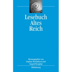 Lesebuch Altes Reich - (Bibliothek Altes Reich) by  Stephan Wendehorst & Siegrid Westphal (Paperback) - 1 of 1