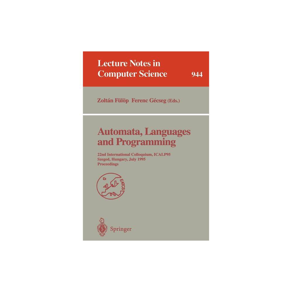Automata, Languages and Programming - (Lecture Notes in Computer Science) by Zoltan Fülöp & Ferenc Gecseg (Paperback)