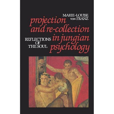 Projection and Re-Collection in Jungian Psychology - (Reality of the Psyche Series) by  Marie-Louise von Franz (Paperback)