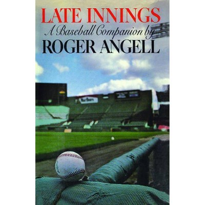 Late Innings - by  Roger Angell (Paperback)