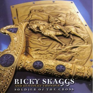 Ricky Skaggs & Kentucky Thunder - Soldier of the Cross (CD) - 1 of 1