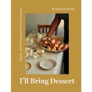 I'll Bring Dessert - by  Benjamina Ebuehi (Hardcover)