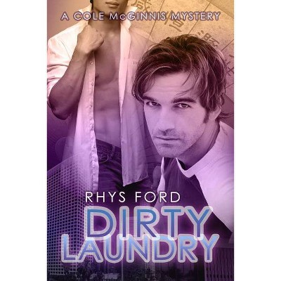 Dirty Laundry - (Cole McGinnis Mysteries) by  Rhys Ford (Paperback)