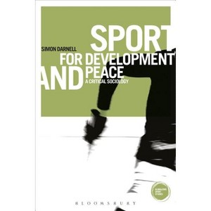 Sport for Development and Peace - (Globalizing Sport Studies) by  Simon Darnell (Paperback) - 1 of 1