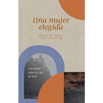 Una Mujer Elegida - by  Karla de Fernández & Susana de Cano (Paperback)