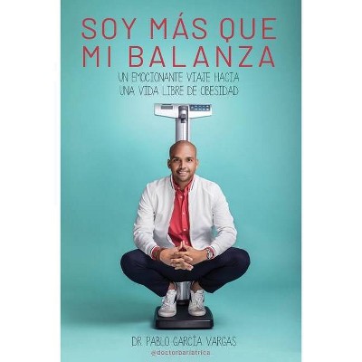 ¡soy Más Que Mi Balanza! - by  Pablo García Vargas (Paperback)