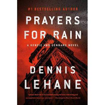 Prayers for Rain - (Patrick Kenzie and Angela Gennaro) by  Dennis Lehane (Paperback)