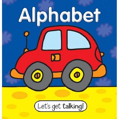 Alphabet - (Let's Get Talking) by  Rainstorm Publishing (Board Book)