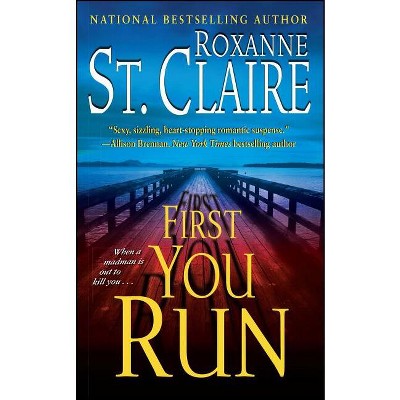 First You Run - by  Roxanne St Claire (Paperback)
