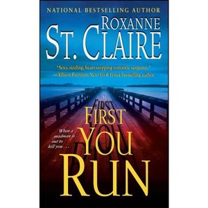 First You Run - by  Roxanne St Claire (Paperback) - 1 of 1