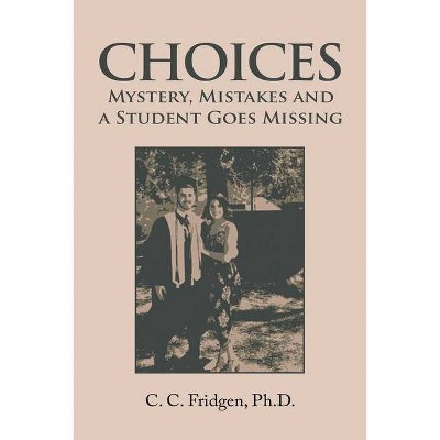 Choices - by  C C Fridgen (Paperback)