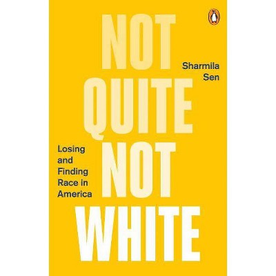 Not Quite Not White - by  Sharmila Sen (Paperback)