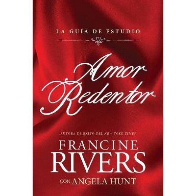 Amor Redentor: La Guía de Estudio - by  Francine Rivers (Paperback)