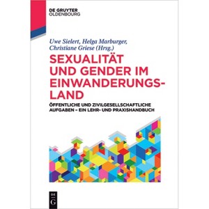 Sexualität und Gender im Einwanderungsland - (De Gruyter Studium) by  Uwe Sielert & Helga Marburger & Christiane Griese (Paperback) - 1 of 1