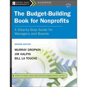 The Budget-Building Book for Nonprofits - (Jossey-Bass Nonprofit Guidebook) 2nd Edition by  Murray Dropkin & Jim Halpin & Bill La Touche - 1 of 1
