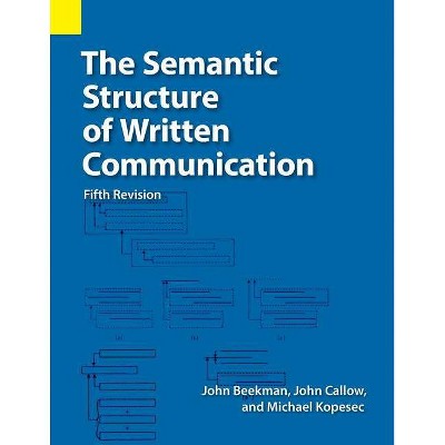 The Semantic Structure of Written Communication - 5th Edition by  John Beekman & John C Callow & Michael F Kopesec (Paperback)