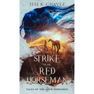 The Strike of the Red Horseman - (Tales of the Four Horsemen) by Jess K Chavez - 1 of 1