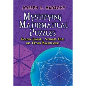 Mystifying Mathematical Puzzles - (Dover Math Games & Puzzles) by  Joseph S Madachy (Paperback) - 1 of 1