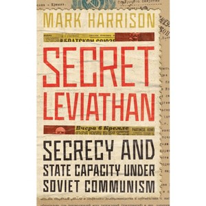 Secret Leviathan - (Stanford-Hoover Authoritarianism) by  Mark Harrison (Hardcover) - 1 of 1