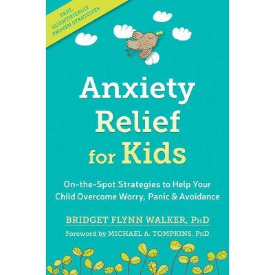 Anxiety Relief for Kids - by  Bridget Flynn Walker (Paperback)